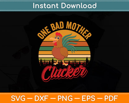 One Bad Mother Clucker Mom Day Funny Svg Digital Cutting File