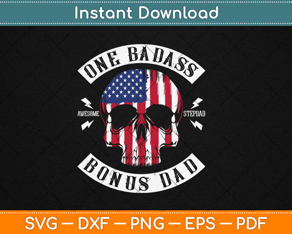 One Badass Bonus Stepdad Birthday Step-Dad Fathers Day Svg Digital Cutting File