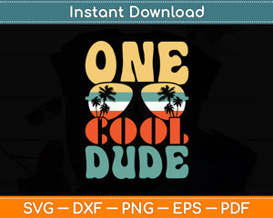 One Cool Dude Birthday Boy Cool Vintage Retro Sunglasses Funny Svg Digital Cutting File