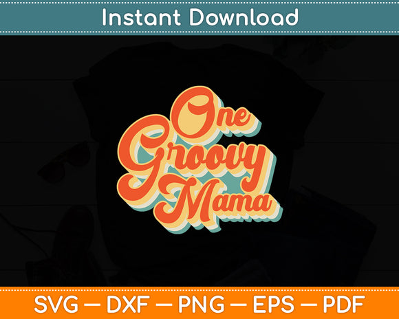 One Groovy Mama Retro Vintage Mother's Day Hippie 70s 80 Svg Digital Cutting File