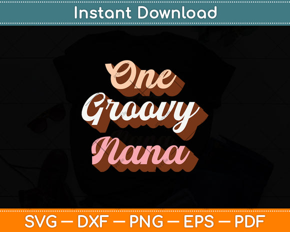 One Groovy Nana Grandma Floral Retro Mother's Day Svg Digital Cutting File