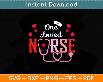 One Loved Nurse Valentine's Day Svg Digital Cutting File