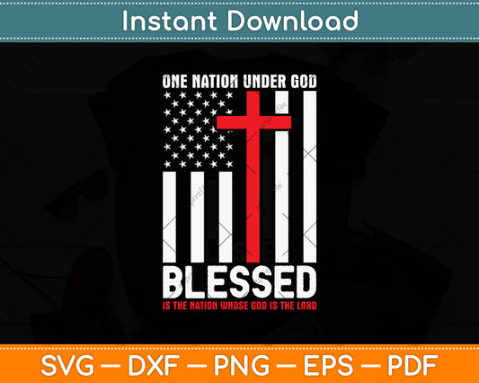 One Nation Under God Blessed Is The Nation God Is The Lord Svg Digital Cutting File
