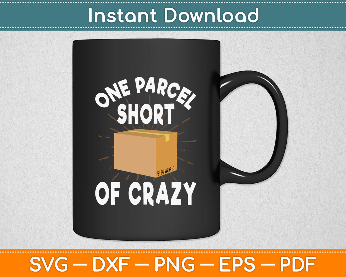 One Parcel Short Of Crazy Svg Digital Cutting File