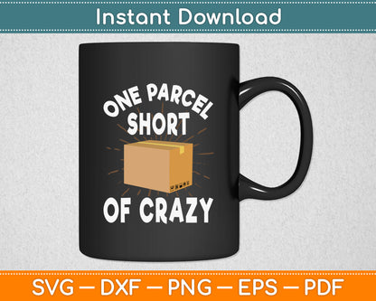 One Parcel Short Of Crazy Svg Digital Cutting File
