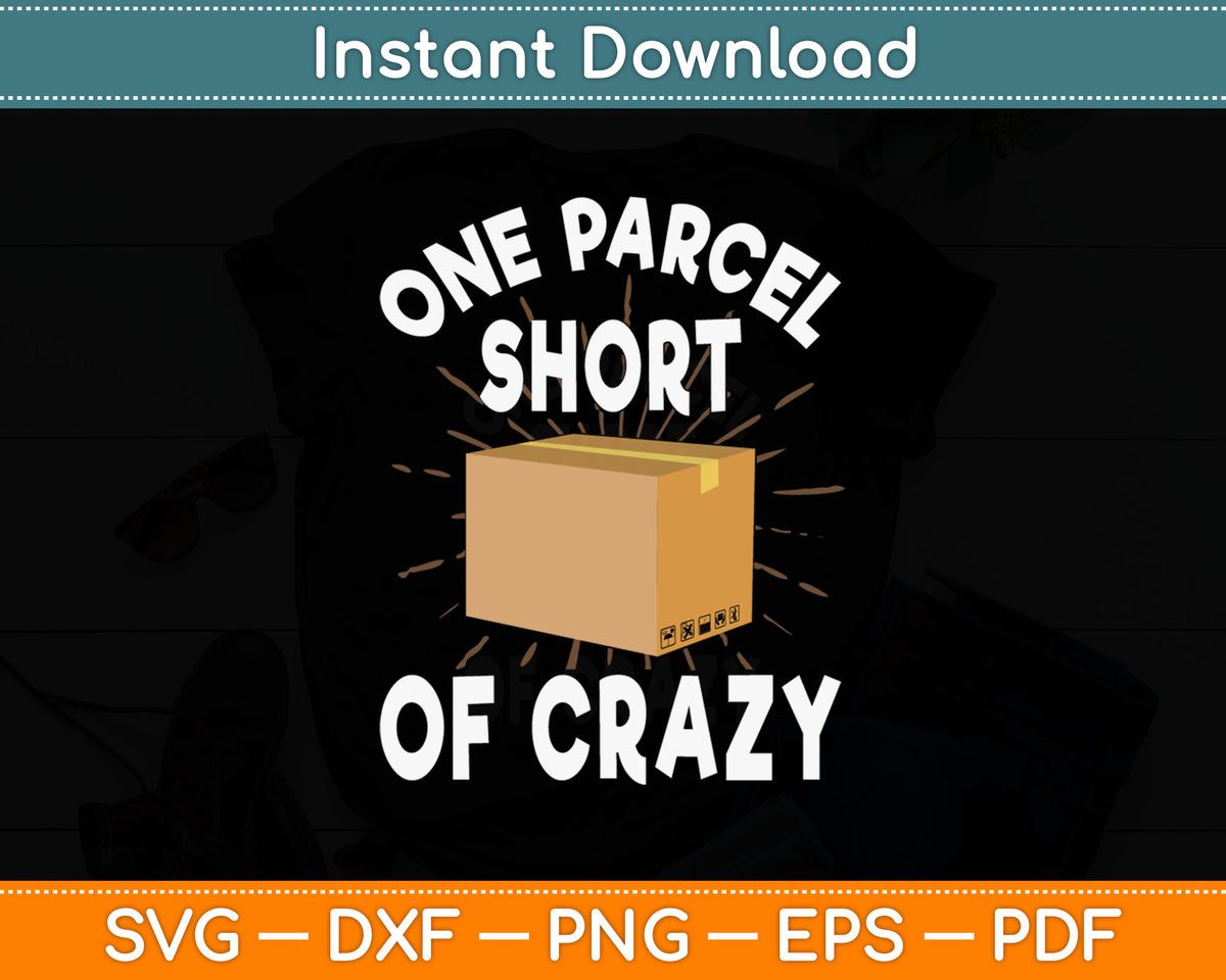 One Parcel Short Of Crazy Svg Digital Cutting File