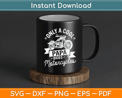 Only A Cool Papa Rides Motorcycles Gifts For Motorcycle Fan SVG Digital Cutting File