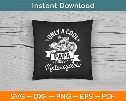 Only A Cool Papa Rides Motorcycles Gifts For Motorcycle Fan SVG Digital Cutting File