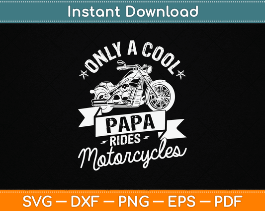 Only A Cool Papa Rides Motorcycles Gifts For Motorcycle Fan SVG Digital Cutting File
