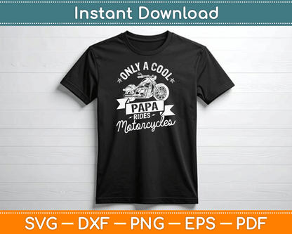 Only A Cool Papa Rides Motorcycles Gifts For Motorcycle Fan SVG Digital Cutting File