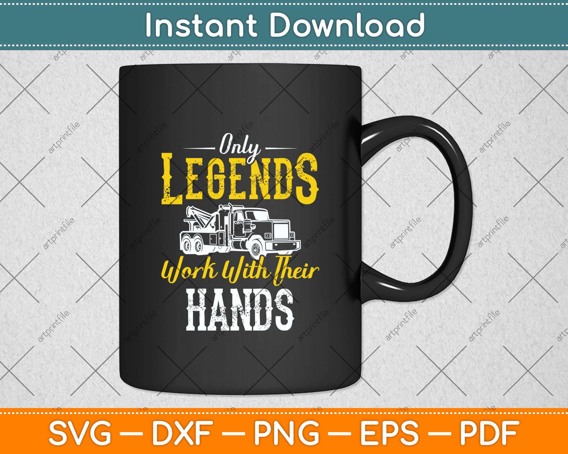 Only Legends Work With Their Hands Towing Tow Truck Driver Svg Digital Cutting File