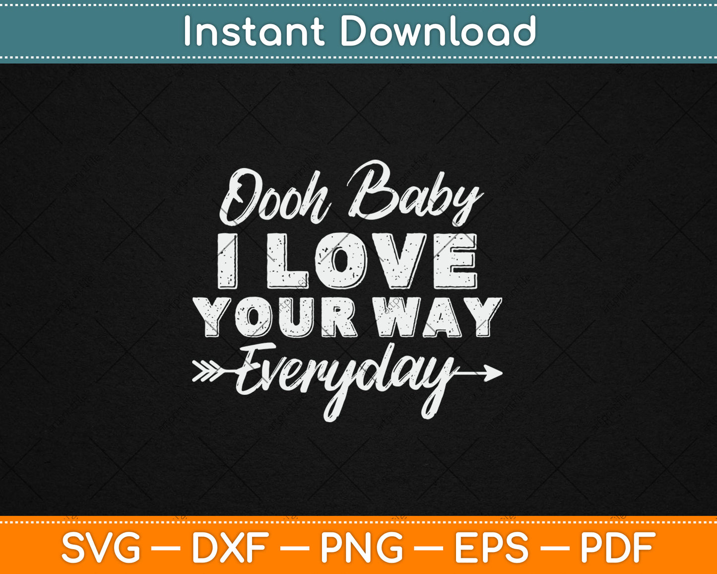 Oooh Baby I Love Your Way Everyday Svg Digital Cutting File