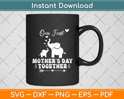 Our First Mother's Day Together Elephant Svg Digital Cutting File