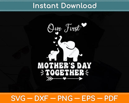 Our First Mother's Day Together Elephant Svg Digital Cutting File
