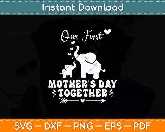 Our First Mother's Day Together Elephant Svg Digital Cutting File