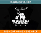 Our First Mother's Day Together Elephant Svg Digital Cutting File