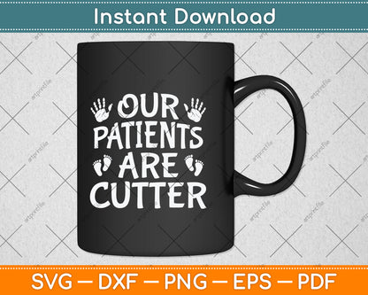 Our Patients Are Cutter Svg Png Dxf Digital Cutting File