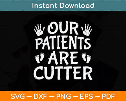 Our Patients Are Cutter Svg Png Dxf Digital Cutting File