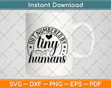 Outnumbered By Tiny Humans Svg Png Dxf Digital Cutting File