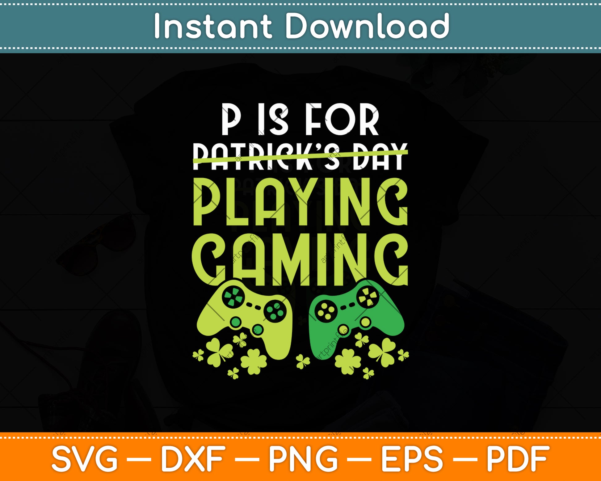 P Is For Playing Games Funny St. Patrick's Day Video Gamer Svg Digital Cutting File