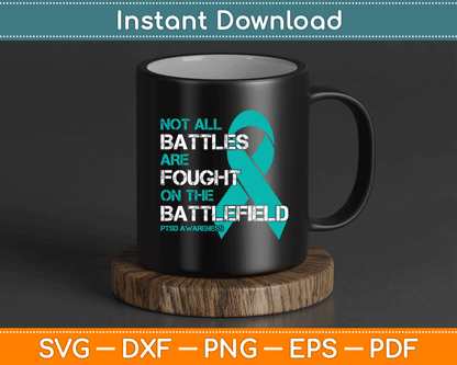 PTSD Awareness Not All Battles Teal Ribbon Mental Health SVG Digital Cutting File