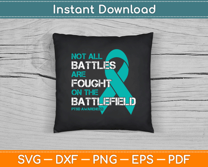 PTSD Awareness Not All Battles Teal Ribbon Mental Health SVG Digital Cutting File