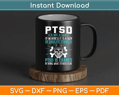 PTSD Is Earned By Doing What Others Fear Stress Disorder SVG Digital Cutting File