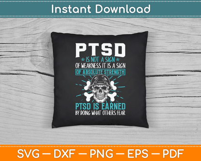 PTSD Is Earned By Doing What Others Fear Stress Disorder SVG Digital Cutting File