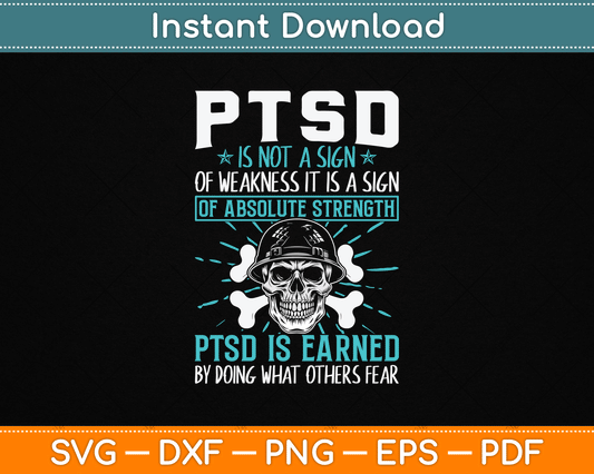 PTSD Is Earned By Doing What Others Fear Stress Disorder SVG Digital Cutting File