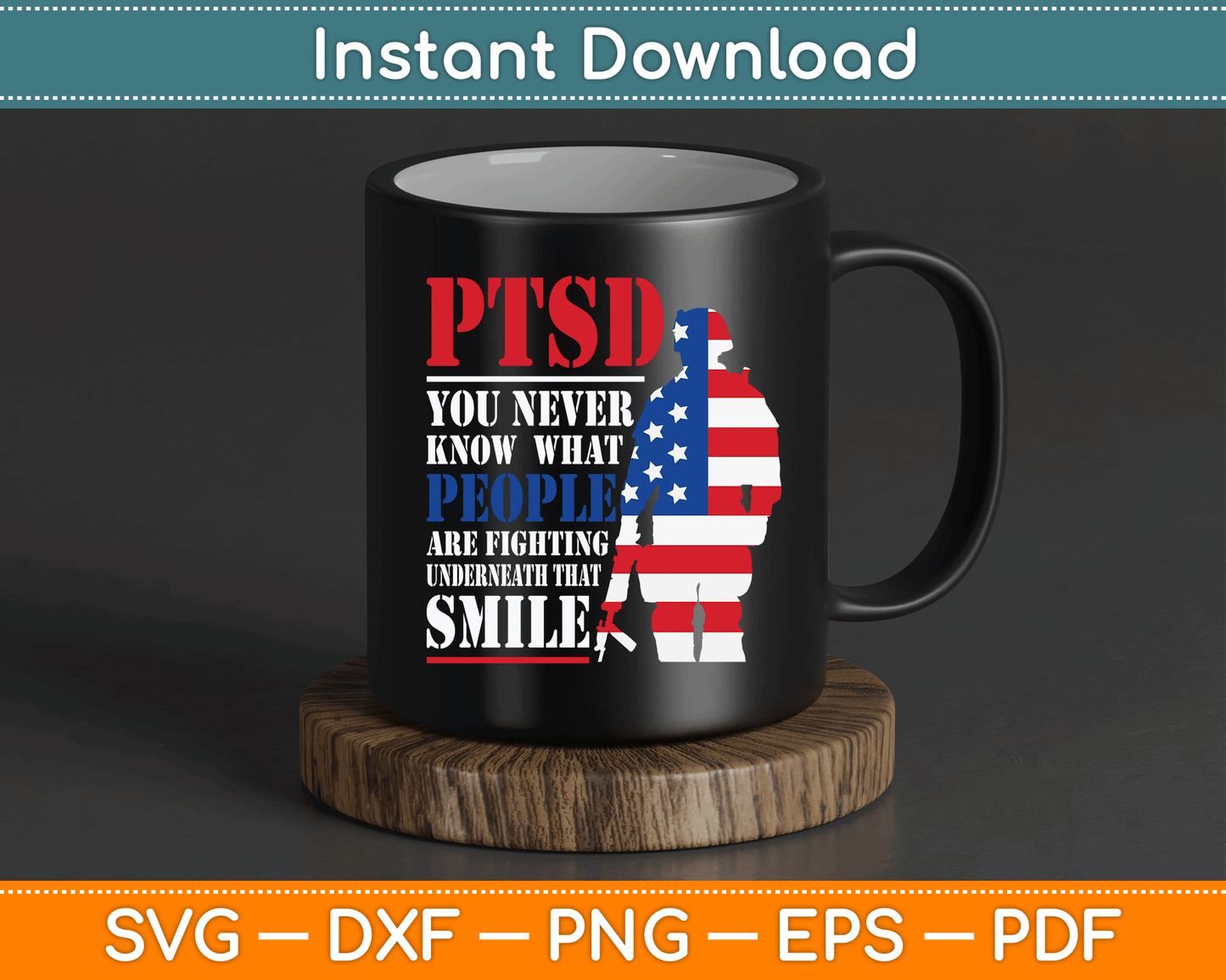 PTSD Never Know People Fighting Underneath Smile USA Gift SVG Digital Cutting File