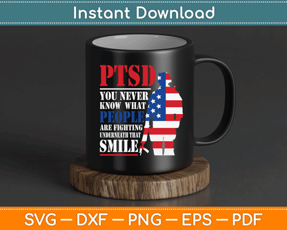 PTSD Never Know People Fighting Underneath Smile USA Gift SVG Digital Cutting File