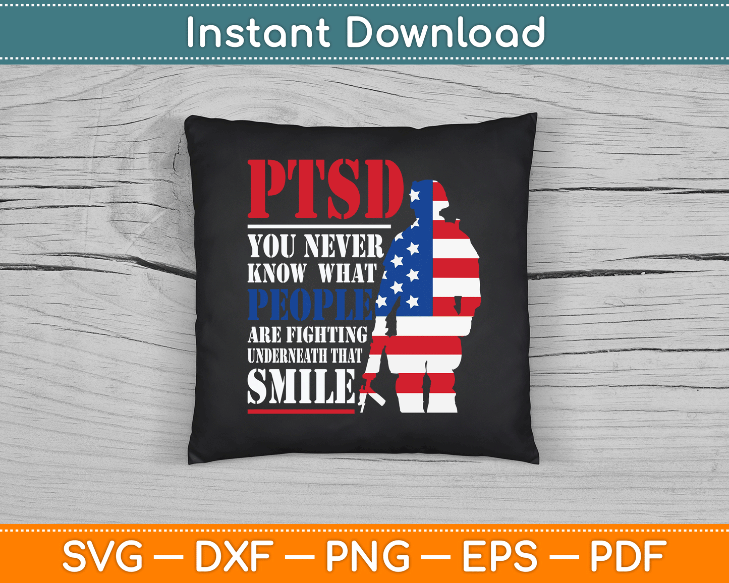 PTSD Never Know People Fighting Underneath Smile USA Gift SVG Digital Cutting File