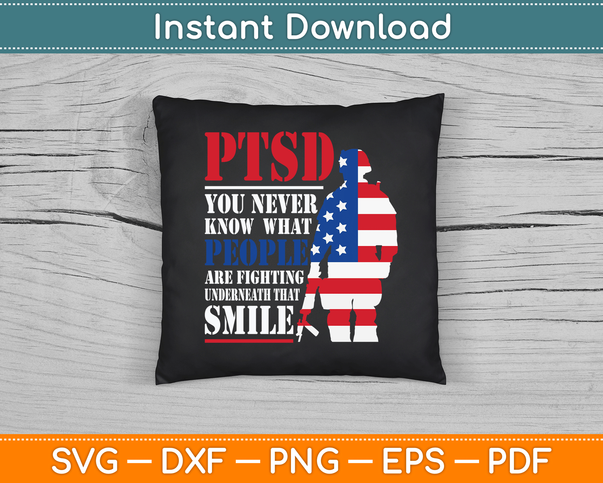 PTSD Never Know People Fighting Underneath Smile USA Gift SVG Digital Cutting File