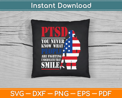 PTSD Never Know People Fighting Underneath Smile USA Gift SVG Digital Cutting File