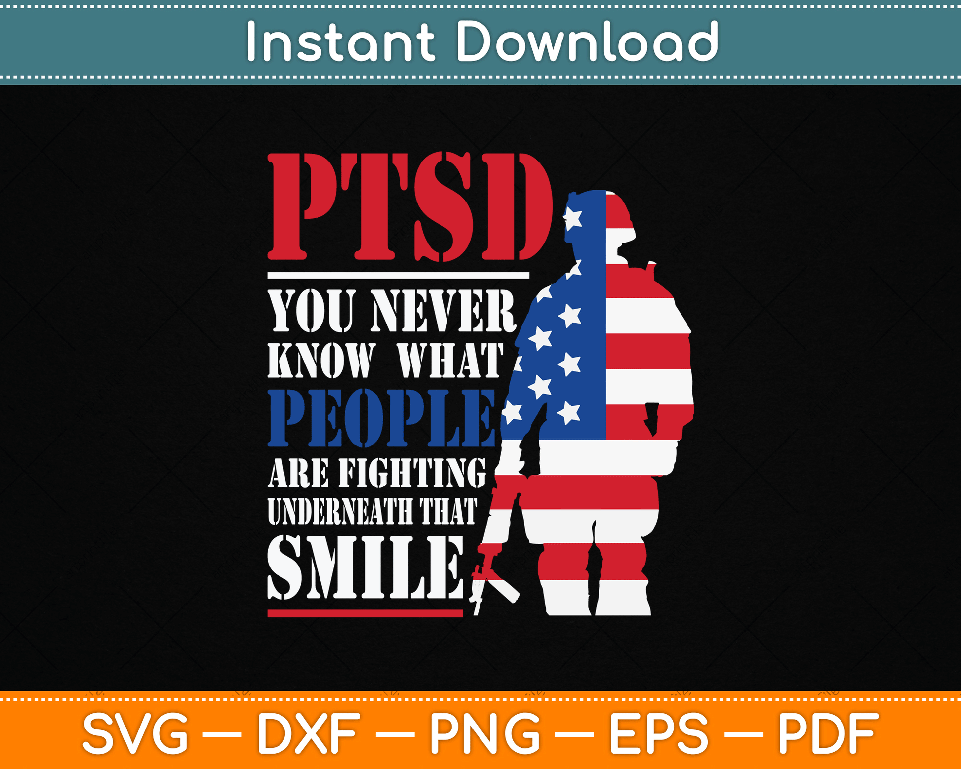 PTSD Never Know People Fighting Underneath Smile USA Gift SVG Digital Cutting File
