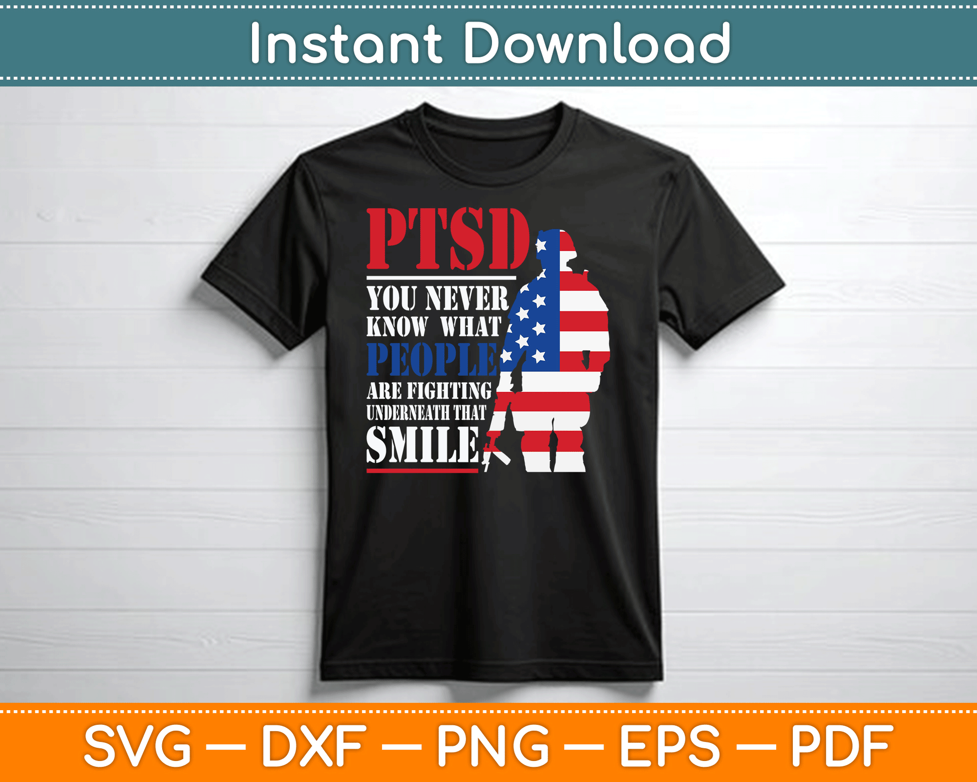 PTSD Never Know People Fighting Underneath Smile USA Gift SVG Digital Cutting File