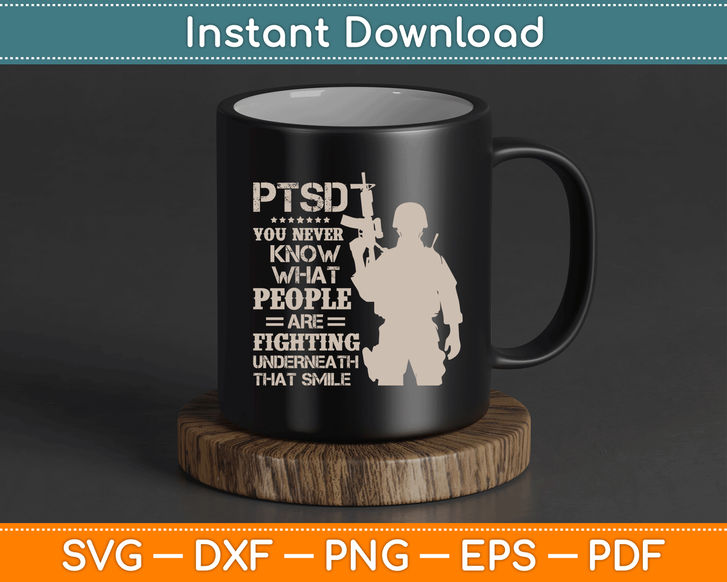 PTSD You Never Know What People Are Fighting Veteran SVG Digital Cutting File