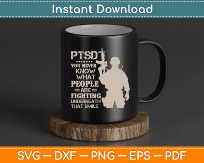 PTSD You Never Know What People Are Fighting Veteran SVG Digital Cutting File