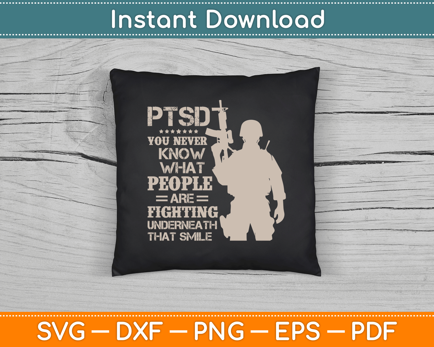 PTSD You Never Know What People Are Fighting Veteran SVG Digital Cutting File
