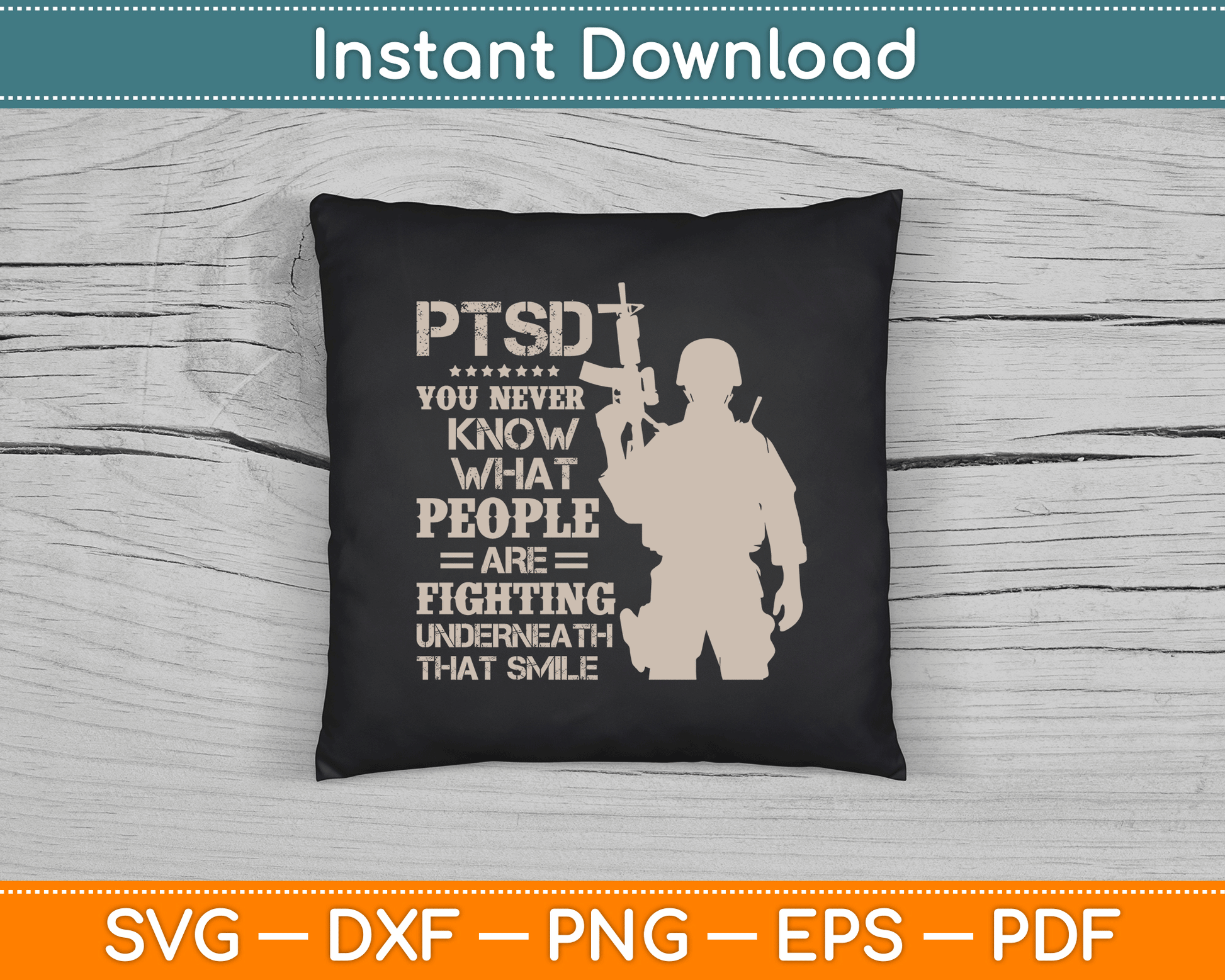 PTSD You Never Know What People Are Fighting Veteran SVG Digital Cutting File