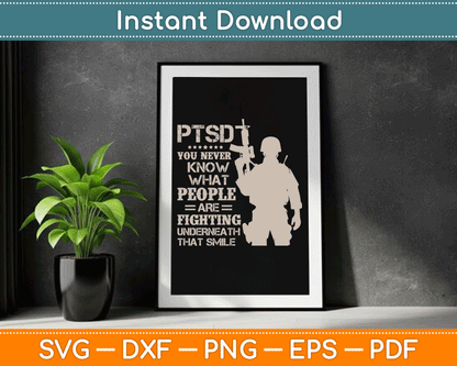 PTSD You Never Know What People Are Fighting Veteran SVG Digital Cutting File