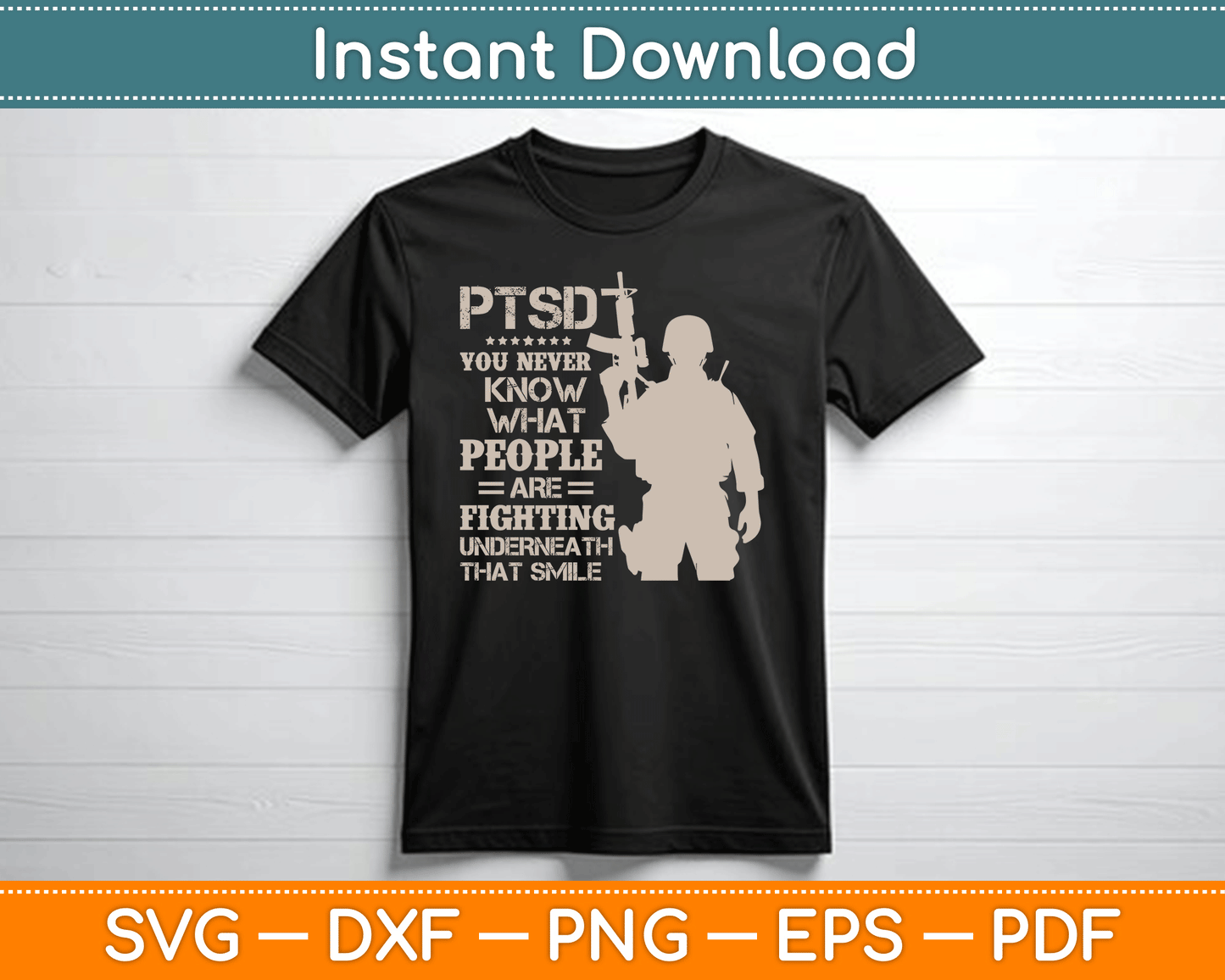 PTSD You Never Know What People Are Fighting Veteran SVG Digital Cutting File