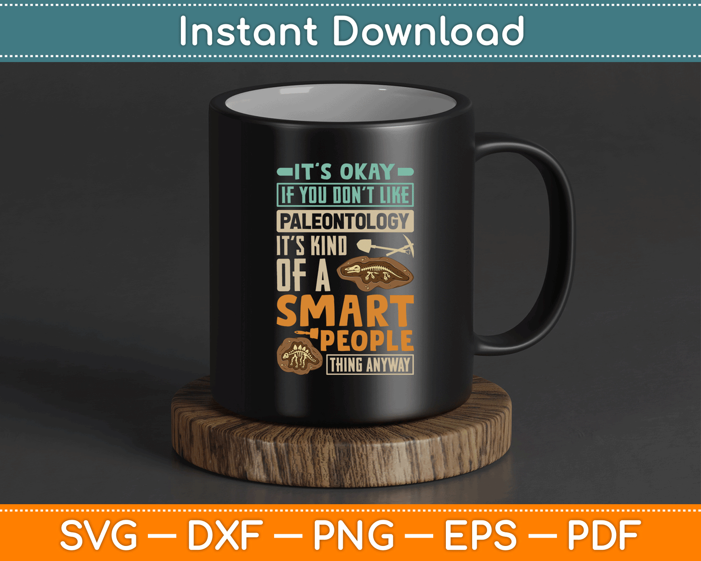 Paleontology Lover SVG PNG Cutting File for Cricut and Silhouette with Humorous Fossil Science Saying