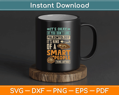 Paleontology Lover SVG PNG Cutting File for Cricut and Silhouette with Humorous Fossil Science Saying