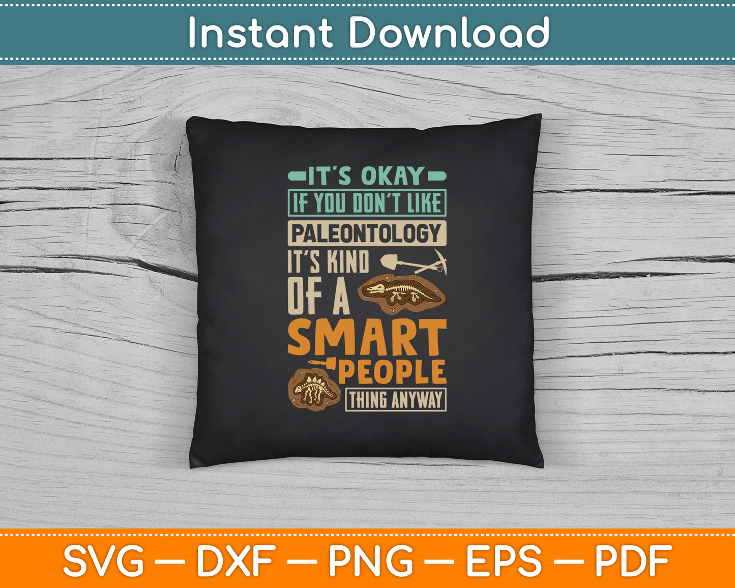 Paleontologist It’s okay If You Don’t Like Paleontology SVG Digital Cutting File