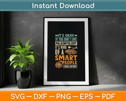 Paleontologist It’s okay If You Don’t Like Paleontology SVG Digital Cutting File
