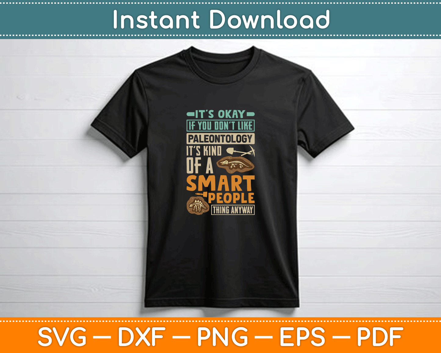 Paleontologist It’s okay If You Don’t Like Paleontology SVG Digital Cutting File