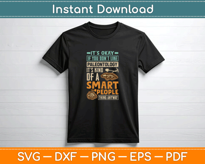 Paleontologist It’s okay If You Don’t Like Paleontology SVG Digital Cutting File