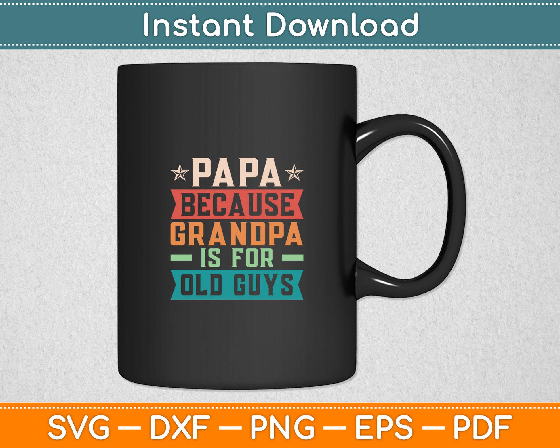 Papa Because Grandpa is For Old Guys Vintage Funny Dad Svg Digital Cutting File