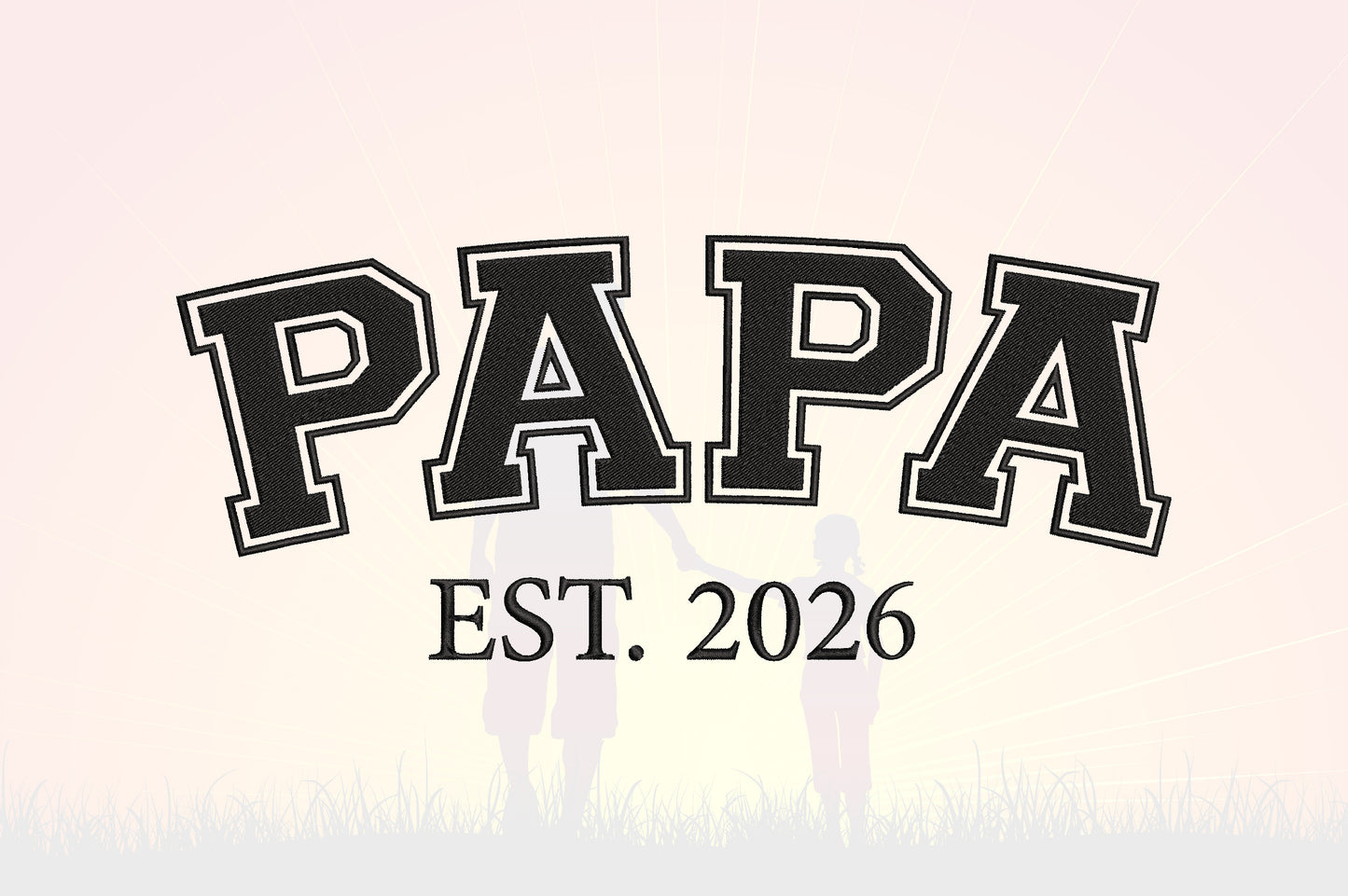 Papa EST 2026 Embroidery Design, Proud Papa Machine Embroidery Pattern, Grandpa Fatherhood Embroidery Design